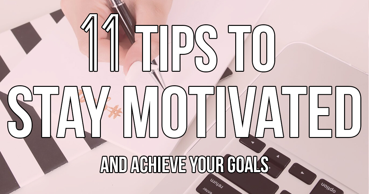 11 Tips To Stay Motivated And Achieve Your Goals Nikki S Plate