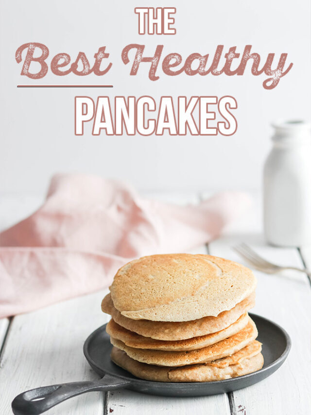THE BEST HEALTHY PANCAKE RECIPE story