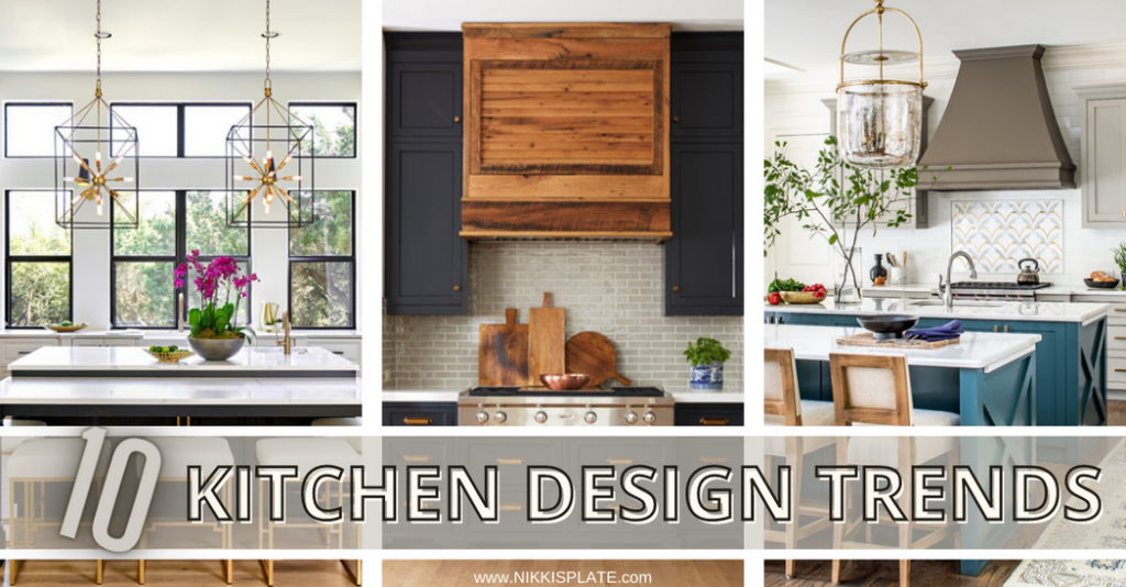 Top 10 Kitchen Design Trends You Will LOVE - Nikki's Plate